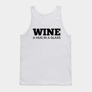 Wine, A Hug In A Glass. Funny Wine Lover Quote Tank Top
